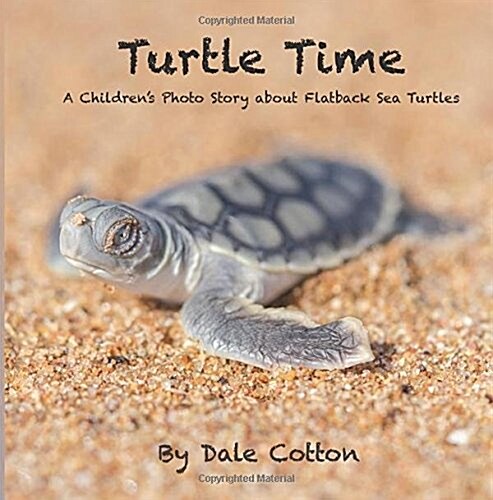 Turtle Time: A Childrens Photo Story about Flatback Sea Turtles (Paperback)