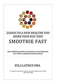 21 Days to a New Healthy You! Drink Your Way Thin (Smoothie Fast) (Hardcover)