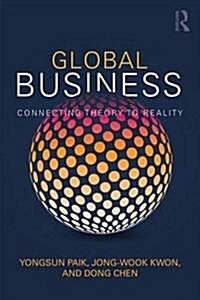 Global Business : Connecting Theory to Reality (Paperback)