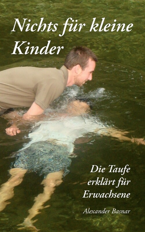 Nichts f? kleine Kinder: Die Taufe erkl?t f? Erwachsene (Paperback)