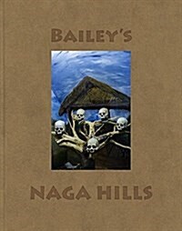 David Bailey: Baileys Naga Hills (Hardcover)