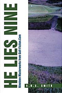 He Lies Nine: Nineteen Masterworks from Golf-Fiction.com (Paperback)