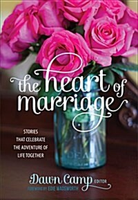 [중고] The Heart of Marriage: Stories That Celebrate the Adventure of Life Together (Hardcover)