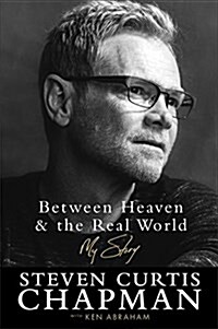 Between Heaven and the Real World: My Story (Hardcover)