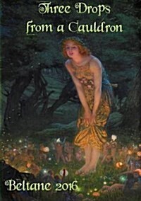 Three Drops from a Cauldron: Beltane 2016 (Paperback)