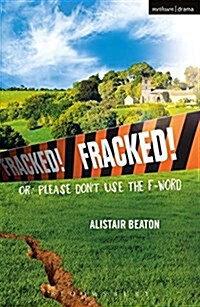 Fracked! : Or: Please Dont Use the F-Word (Paperback)