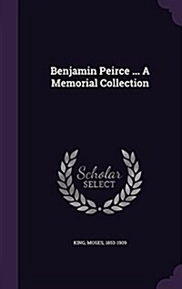 Benjamin Peirce ... a Memorial Collection (Hardcover)