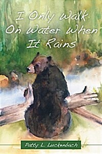 I Only Walk on Water When It Rains (Paperback)