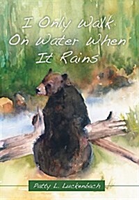 I Only Walk on Water When It Rains (Hardcover)