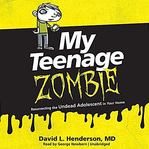 My Teenage Zombie Lib/E: Resurrecting the Undead Adolescent in Your Home (Audio CD)