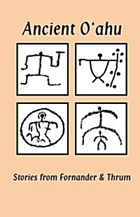 Ancient Oahu: Stories from Fornander and Thrum (Paperback)