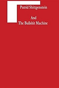 Putrid Shittgenstein and the Bullshit Machine (Paperback)