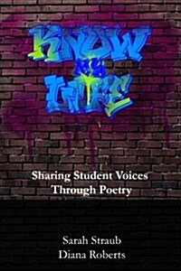 Know My Life: Sharing Student Voices Through Poetry (Paperback)