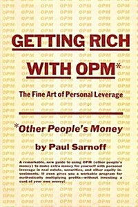 Getting Rich with Opm; The Fine Art of Personal Leverage (Paperback)