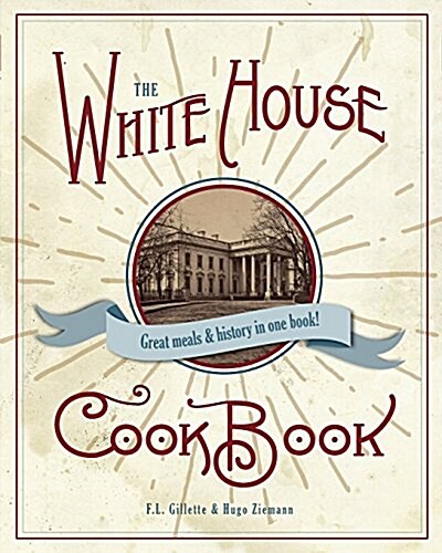 The Original White House Cook Book, 1887 Edition (Paperback, Reprint)