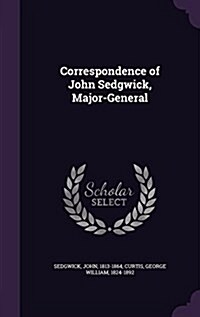 Correspondence of John Sedgwick, Major-General (Hardcover)