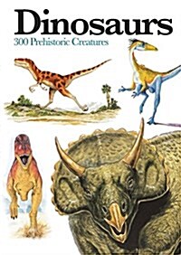 Dinosaurs : 300 Prehistoric Creatures (Paperback)