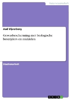 Gewasbescherming Met Biologische Bestrijders En Middelen (Paperback)
