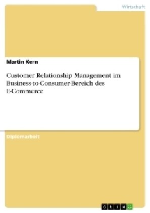 Customer Relationship Management Im Business-To-Consumer-Bereich Des E-Commerce (Paperback)