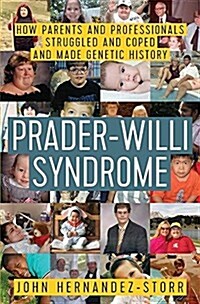 Prader-Willi Syndrome: How Parents and Professionals Struggled and Coped and Made Genetic History (Paperback)