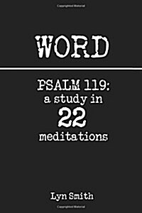 Word: Psalm 119: A Study in 22 Meditations (Paperback)