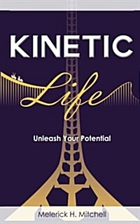 Kinetic Life: Unleash Your Potential (Paperback)