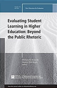 Evaluating Student Learning in Higher Education: Beyond the Public Rhetoric: New Directions for Evaluation, Number 151 (Paperback)
