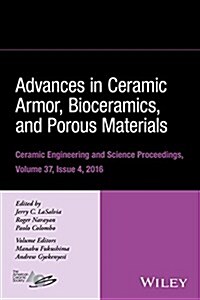 Advances in Ceramic Armor, Bioceramics, and Porous Materials, Volume 37, Issue 4 (Hardcover)