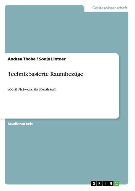 Technikbasierte Raumbez?e: Social Network als Sozialraum (Paperback)
