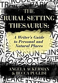 The Rural Setting Thesaurus: A Writers Guide to Personal and Natural Places (Paperback)