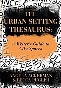 The Urban Setting Thesaurus: A Writers Guide to City Spaces (Paperback)