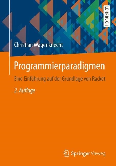 Programmierparadigmen: Eine Einf?rung Auf Der Grundlage Von Racket (Paperback, 2, 2., Vollst. Ube)