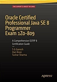 Oracle Certified Professional Java Se 8 Programmer Exam 1z0-809: A Comprehensive Ocpjp 8 Certification Guide (Hardcover, 2)