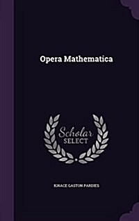 Opera Mathematica (Hardcover)