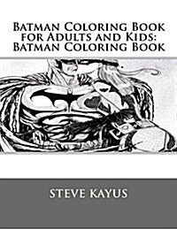 Batman Coloring Book for Adults and Kids: Batman Coloring Book (Paperback)