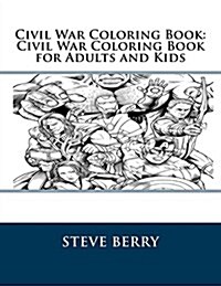 Civil War Coloring Book: Civil War Coloring Book for Adults and Kids (Paperback)