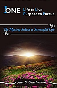 One Life to Live One Purpose to Pursue: The Mystery Behind a Successful Life (Paperback)