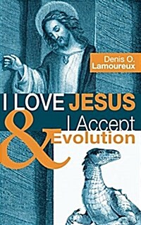 I Love Jesus & I Accept Evolution (Hardcover)