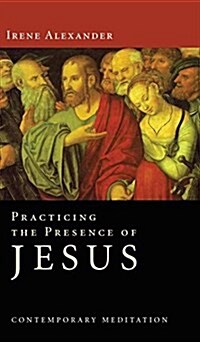 Practicing the Presence of Jesus (Hardcover)