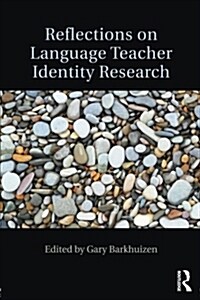 Reflections on Language Teacher Identity Research (Paperback)