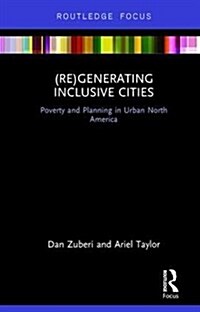 (Re)Generating Inclusive Cities : Poverty and Planning in Urban North America (Hardcover)
