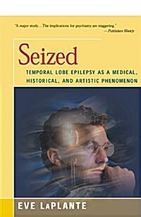 Seized: Temporal Lobe Epilepsy as a Medical, Historical, and Artistic Phenomenon (Paperback)