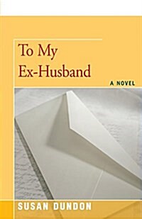 To My Ex-Husband (Paperback)