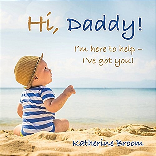 Hi, Daddy!: Im Here to Help - Ive Got You! (Paperback)