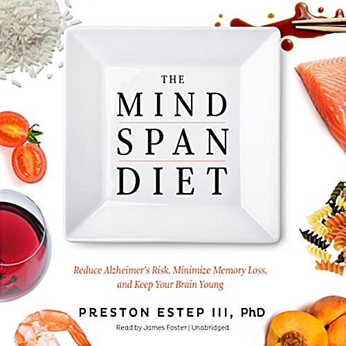 The Mindspan Diet Lib/E: Reduce Alzheimers Risk, Minimize Memory Loss, and Keep Your Brain Young (Audio CD)