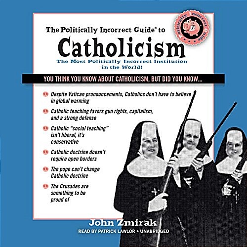 The Politically Incorrect Guide to Catholicism (Audio CD)