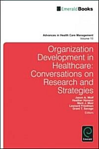 Organization Development in Healthcare : Conversations on Research and Strategies (Hardcover)