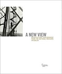 A New View: Architecture Photography from the National Museums in Berlin (Hardcover)