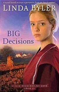 Big Decisions: A Novel Based on True Experiences from an Amish Writer! (Paperback)