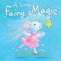 A Little Fairy Magic (Hardcover)